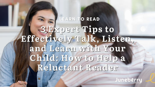 3 Expert Tips to Effectively Talk, Listen, and Learn with Your Child: How to help a Reluctant Reader