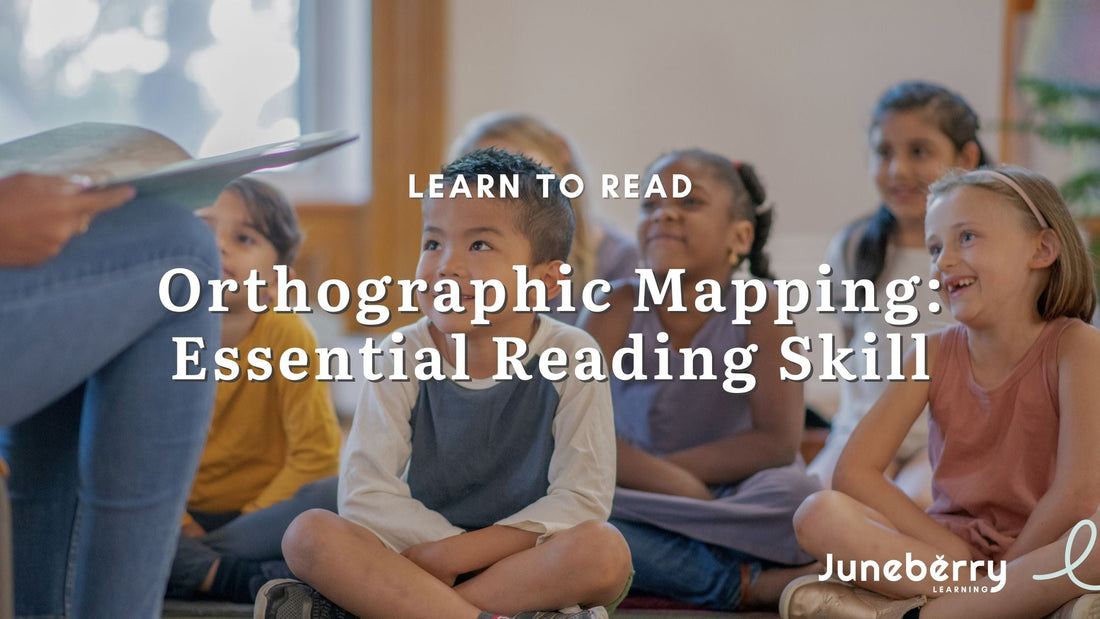 What is Orthographic Mapping and Why Does It Matter for Learning to Read?